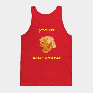 You Are What You Eat (Drive-Thru President) Tank Top